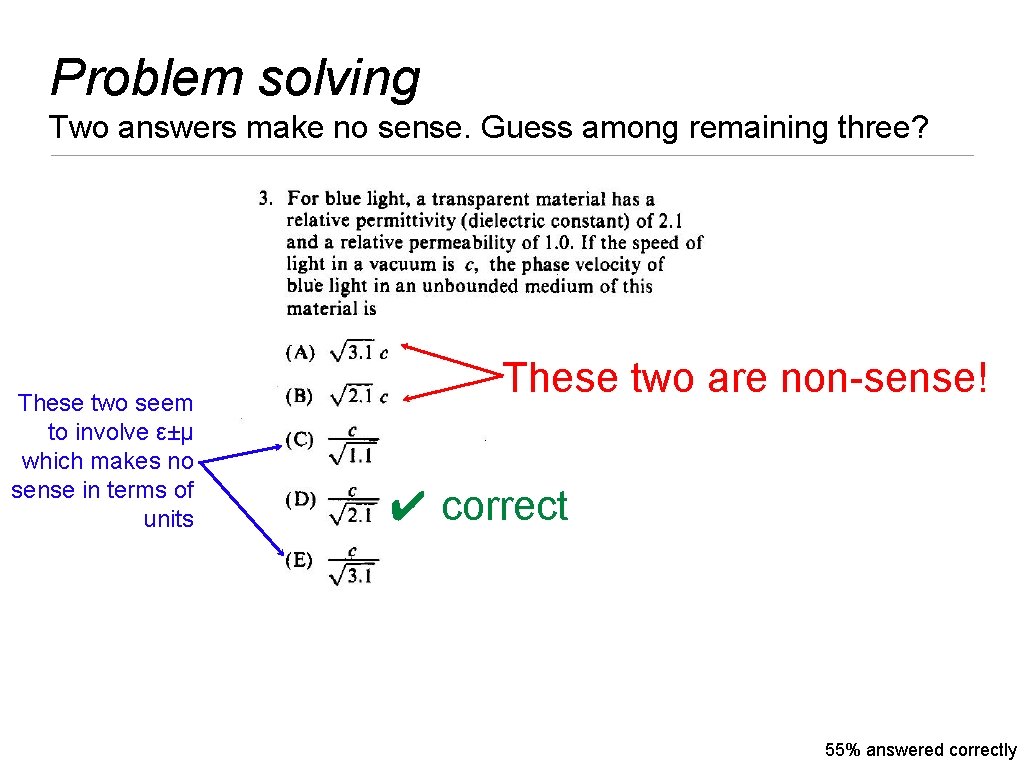 Problem solving Two answers make no sense. Guess among remaining three? These two seem