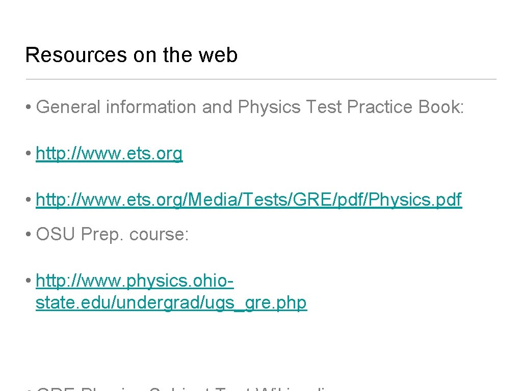 Resources on the web • General information and Physics Test Practice Book: • http: