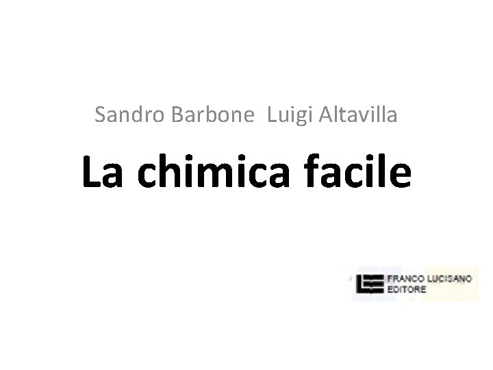 Sandro Barbone Luigi Altavilla La chimica facile 