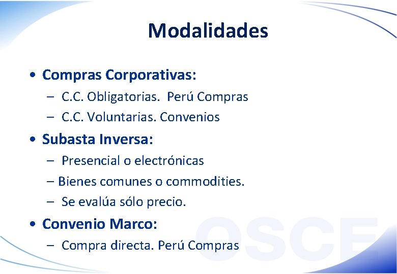 Modalidades • Compras Corporativas: – C. C. Obligatorias. Perú Compras – C. C. Voluntarias.