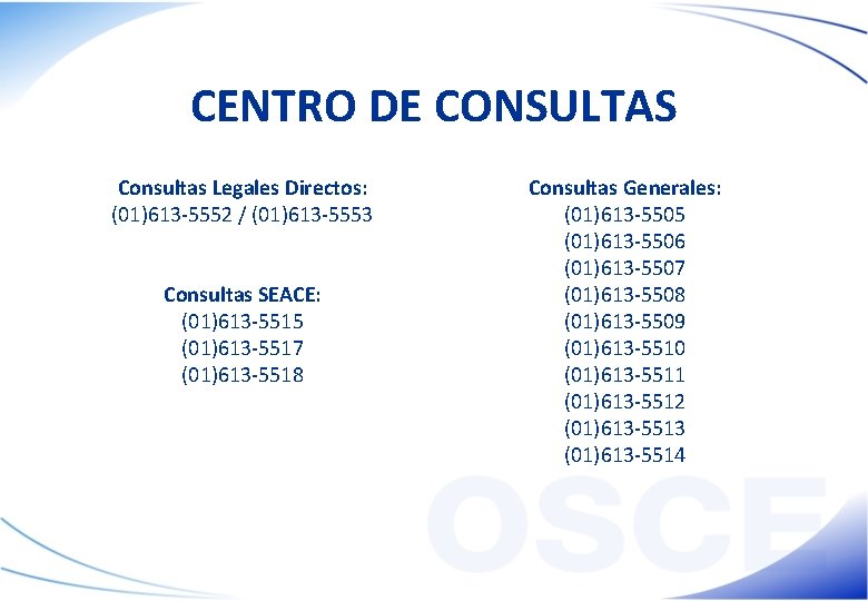 CENTRO DE CONSULTAS Consultas Legales Directos: (01)613 -5552 / (01)613 -5553 Consultas SEACE: (01)613