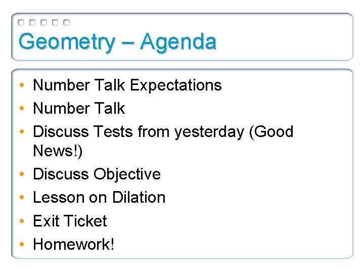 Geometry – Agenda • Number Talk Expectations • Number Talk • Discuss Tests from