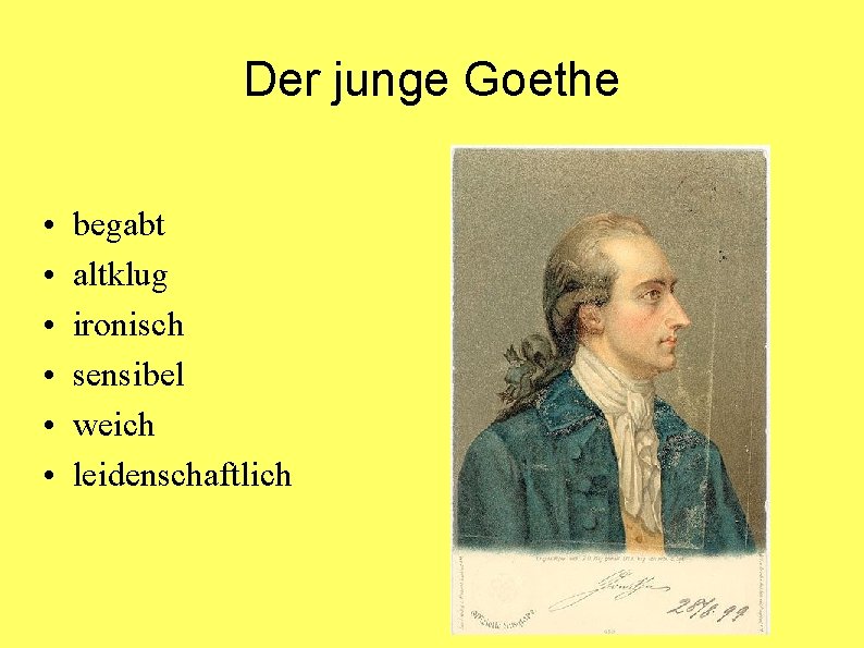 Der junge Goethe • • • begabt altklug ironisch sensibel weich leidenschaftlich 