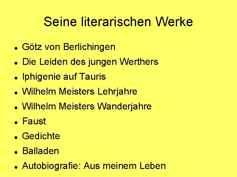 Seine literarischen Werke Götz von Berlichingen Die Leiden des jungen Werthers Iphigenie auf Tauris