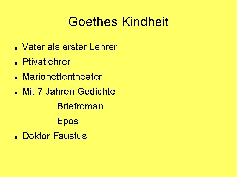 Goethes Kindheit Vater als erster Lehrer Ptivatlehrer Marionettentheater Mit 7 Jahren Gedichte Briefroman Epos