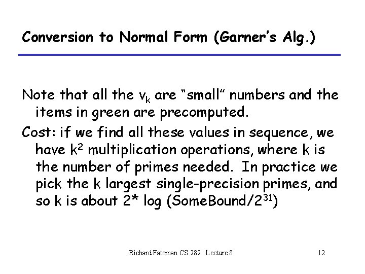 Conversion to Normal Form (Garner’s Alg. ) Note that all the vk are “small” Conversion to Normal Form (Garner’s Alg. ) Note that all the vk are “small”