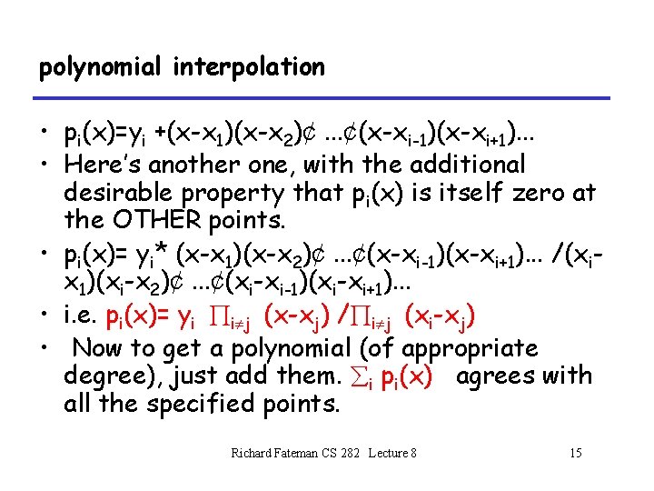 polynomial interpolation • pi(x)=yi +(x-x 1)(x-x 2)¢. . . ¢(x-xi-1)(x-xi+1). . . • Here’s polynomial interpolation • pi(x)=yi +(x-x 1)(x-x 2)¢. . . ¢(x-xi-1)(x-xi+1). . . • Here’s