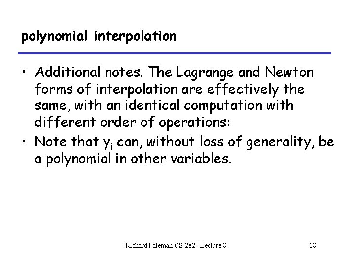 polynomial interpolation • Additional notes. The Lagrange and Newton forms of interpolation are effectively polynomial interpolation • Additional notes. The Lagrange and Newton forms of interpolation are effectively