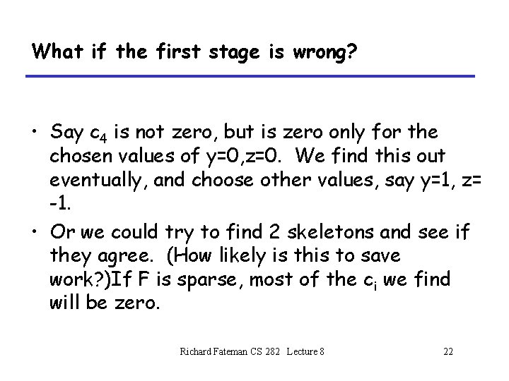 What if the first stage is wrong? • Say c 4 is not zero, What if the first stage is wrong? • Say c 4 is not zero,