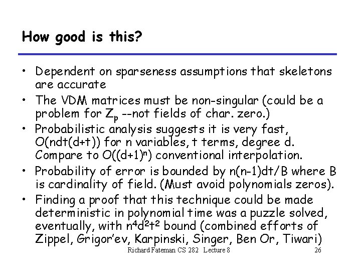 How good is this? • Dependent on sparseness assumptions that skeletons are accurate • How good is this? • Dependent on sparseness assumptions that skeletons are accurate •