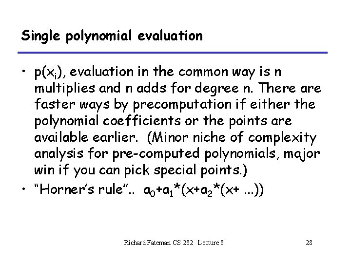 Single polynomial evaluation • p(xi), evaluation in the common way is n multiplies and Single polynomial evaluation • p(xi), evaluation in the common way is n multiplies and