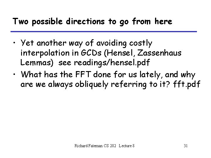 Two possible directions to go from here • Yet another way of avoiding costly Two possible directions to go from here • Yet another way of avoiding costly