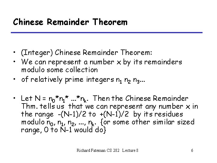 Chinese Remainder Theorem • (Integer) Chinese Remainder Theorem: • We can represent a number Chinese Remainder Theorem • (Integer) Chinese Remainder Theorem: • We can represent a number