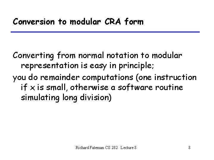 Conversion to modular CRA form Converting from normal notation to modular representation is easy Conversion to modular CRA form Converting from normal notation to modular representation is easy