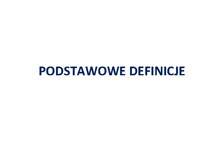 PODSTAWOWE DEFINICJE 