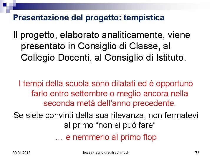 Presentazione del progetto: tempistica Il progetto, elaborato analiticamente, viene presentato in Consiglio di Classe,