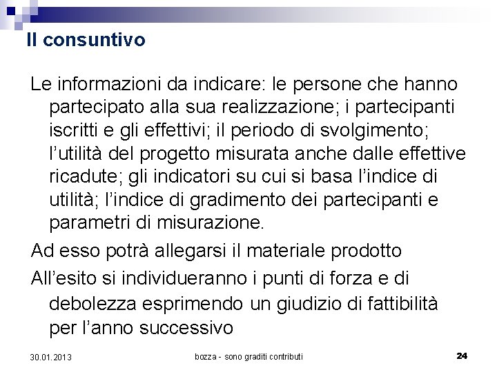 Il consuntivo Le informazioni da indicare: le persone che hanno partecipato alla sua realizzazione;