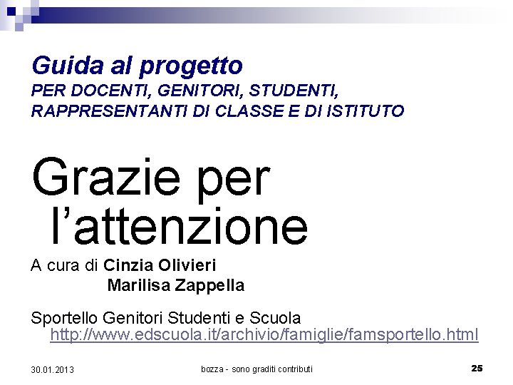 Guida al progetto PER DOCENTI, GENITORI, STUDENTI, RAPPRESENTANTI DI CLASSE E DI ISTITUTO Grazie