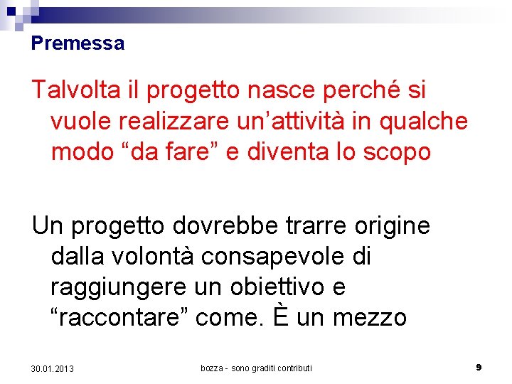 Premessa Talvolta il progetto nasce perché si vuole realizzare un’attività in qualche modo “da