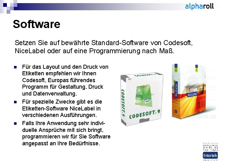 Software Setzen Sie auf bewährte Standard-Software von Codesoft, Nice. Label oder auf eine Programmierung