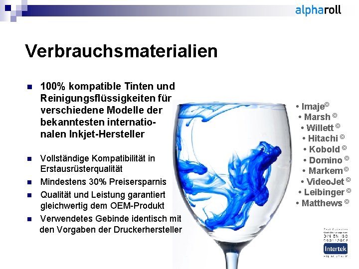 Verbrauchsmaterialien n 100% kompatible Tinten und Reinigungsflüssigkeiten für verschiedene Modelle der bekanntesten internatio- nalen