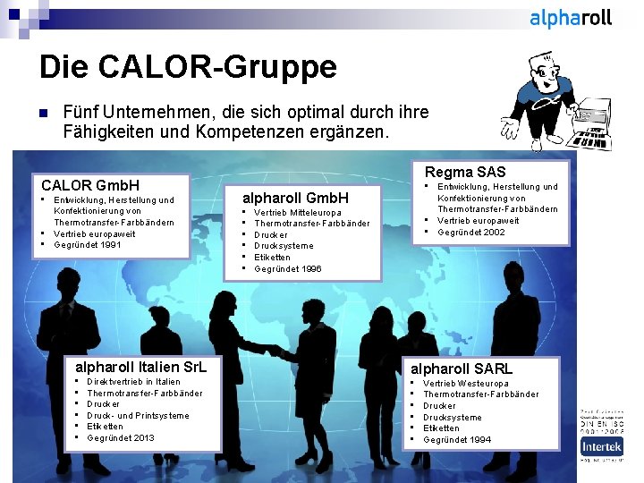 Die CALOR-Gruppe n Fünf Unternehmen, die sich optimal durch ihre Fähigkeiten und Kompetenzen ergänzen.