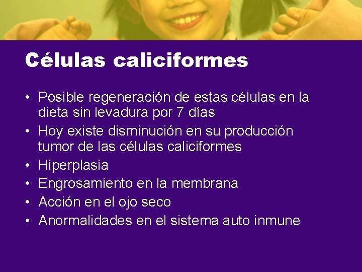 Células caliciformes • Posible regeneración de estas células en la dieta sin levadura por