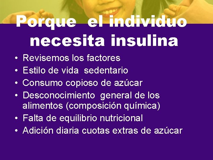 Porque el individuo necesita insulina • • Revisemos los factores Estilo de vida sedentario
