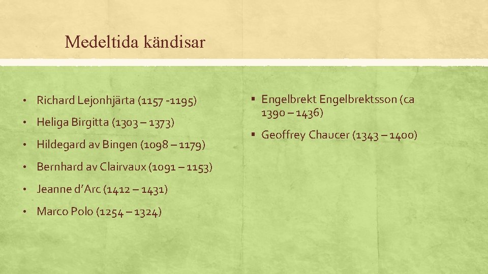 Medeltida kändisar • Richard Lejonhjärta (1157 -1195) • Heliga Birgitta (1303 – 1373) •