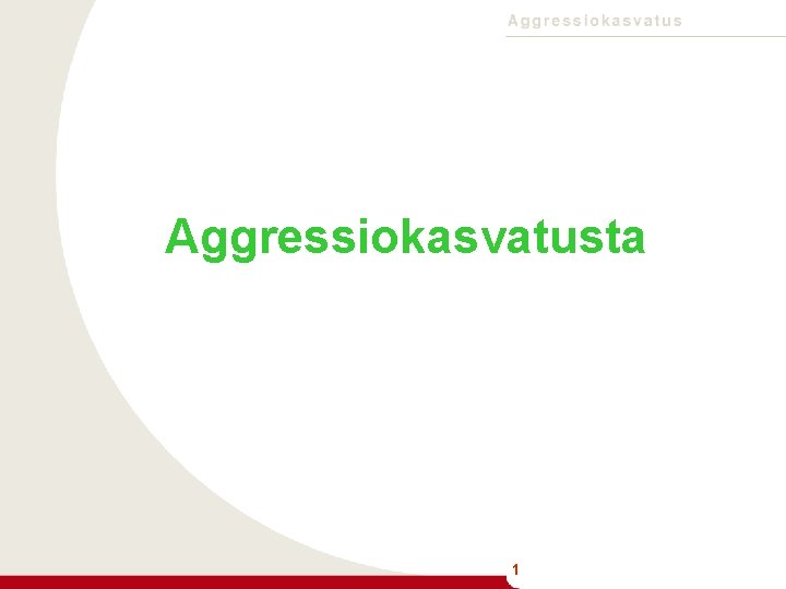 Aggressiokasvatusta 1 