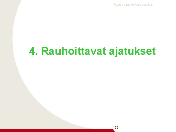 4. Rauhoittavat ajatukset 22 