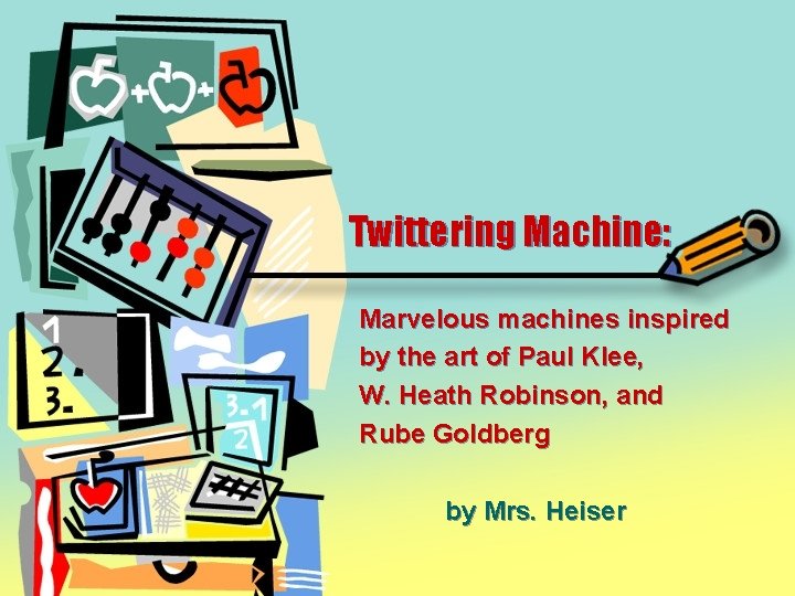 Twittering Machine: Marvelous machines inspired by the art of Paul Klee, W. Heath Robinson,