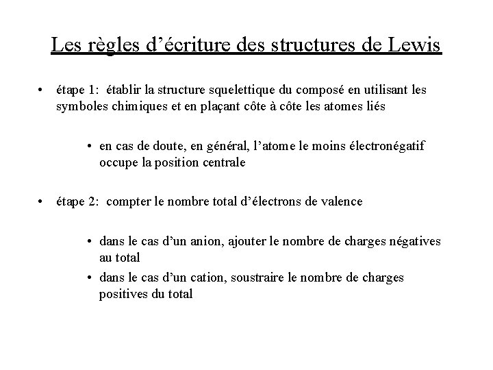 Les règles d’écriture des structures de Lewis • étape 1: établir la structure squelettique