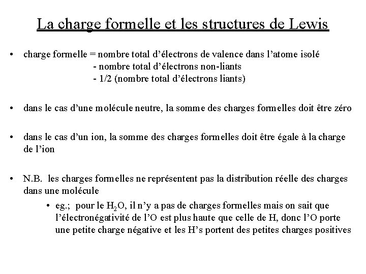 La charge formelle et les structures de Lewis • charge formelle = nombre total