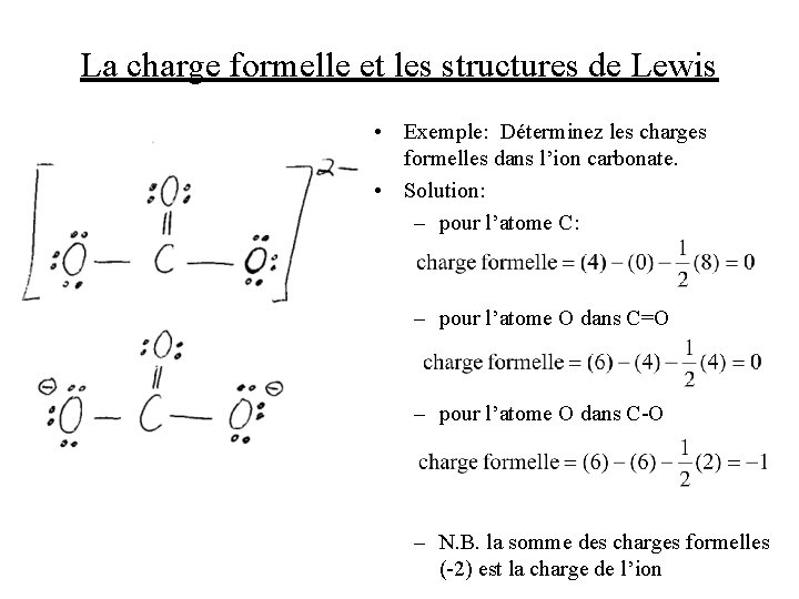 La charge formelle et les structures de Lewis • Exemple: Déterminez les charges formelles