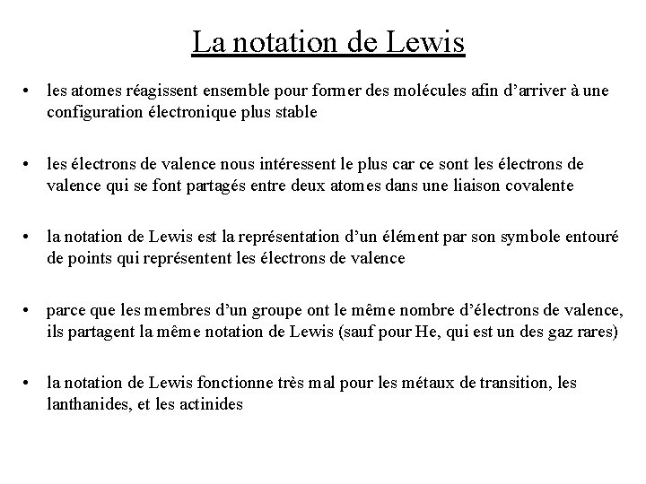 La notation de Lewis • les atomes réagissent ensemble pour former des molécules afin