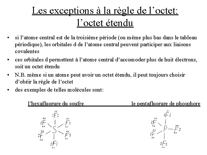 Les exceptions à la règle de l’octet: l’octet étendu • si l’atome central est