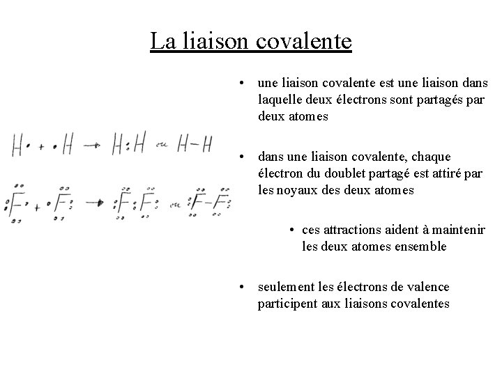 La liaison covalente • une liaison covalente est une liaison dans laquelle deux électrons
