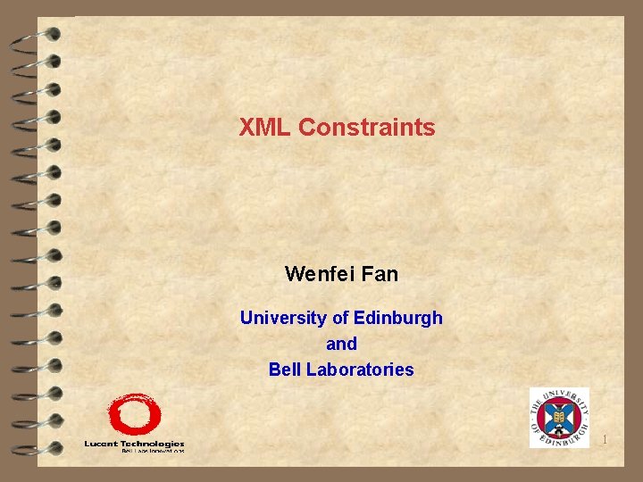 XML Constraints Wenfei Fan University of Edinburgh and Bell Laboratories 1 
