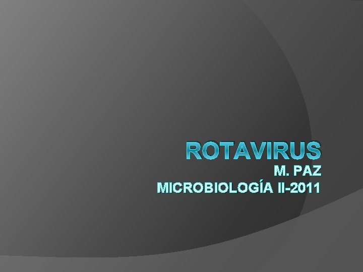 ROTAVIRUS M. PAZ MICROBIOLOGÍA II-2011 