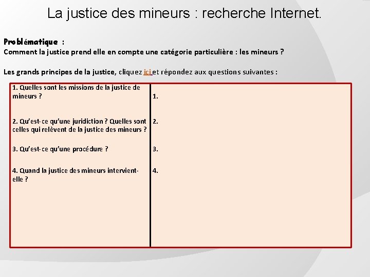 La justice des mineurs : recherche Internet. Problématique : Comment la justice prend elle