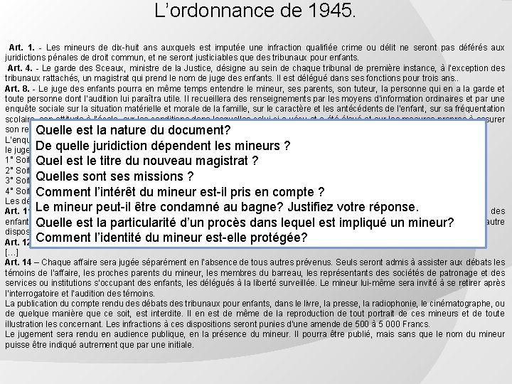 L’ordonnance de 1945. Art. 1. - Les mineurs de dix-huit ans auxquels est imputée