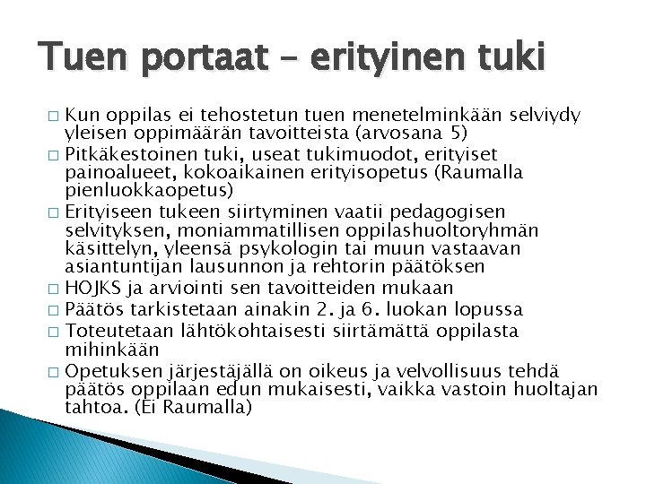 Tuen portaat – erityinen tuki Kun oppilas ei tehostetun tuen menetelminkään selviydy yleisen oppimäärän