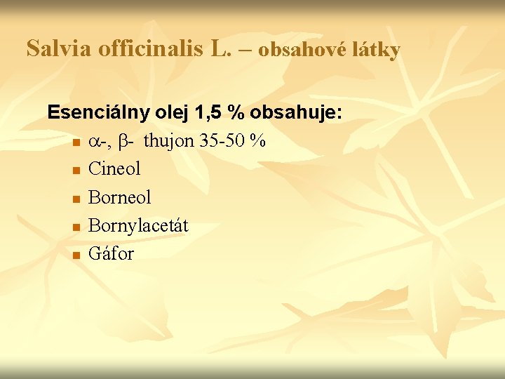 Salvia officinalis L. – obsahové látky Esenciálny olej 1, 5 % obsahuje: n -,