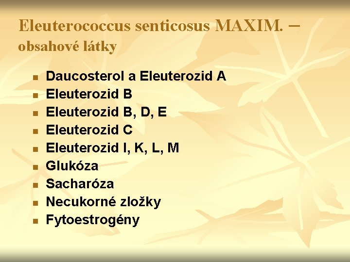 Eleuterococcus senticosus MAXIM. – obsahové látky n n n n n Daucosterol a Eleuterozid