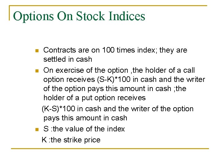 Options On Stock Indices n n n Contracts are on 100 times index; they