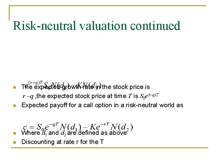 Risk-neutral valuation continued n n The expected growth rate in the stock price is