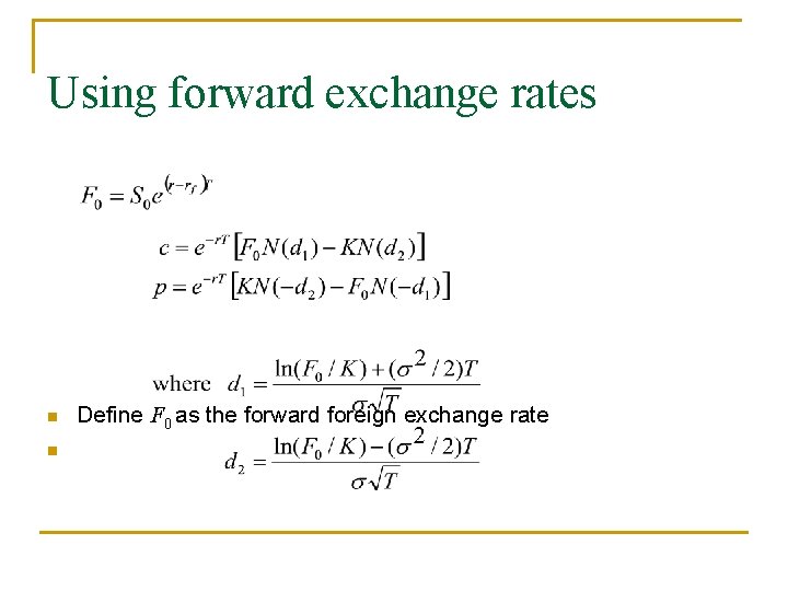 Using forward exchange rates n n Define F 0 as the forward foreign exchange