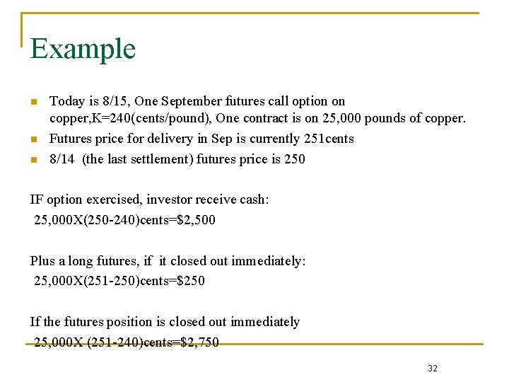 Example n n n Today is 8/15, One September futures call option on copper,