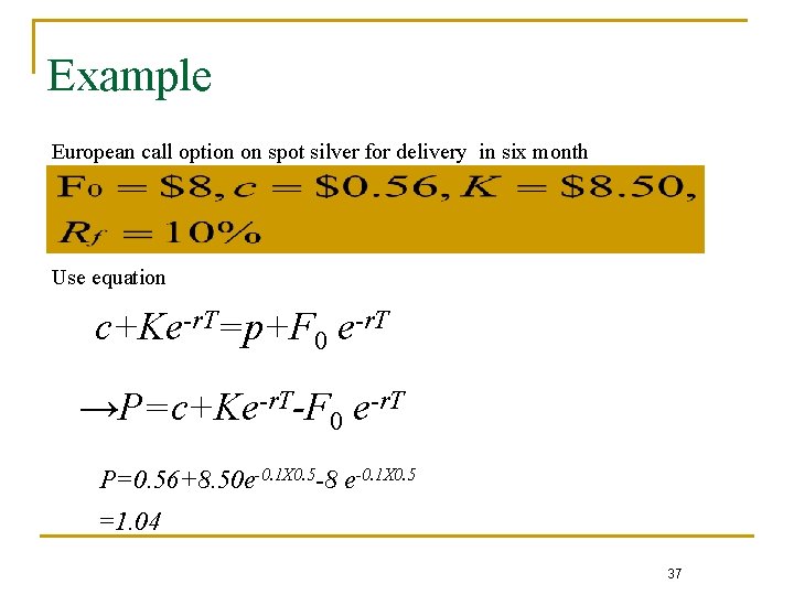 Example European call option on spot silver for delivery in six month Use equation